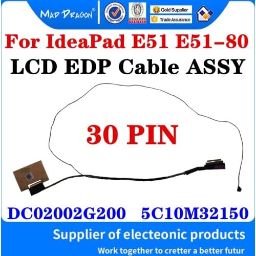 New Original DC02002G200 FRU 5C10M32150 For Lenovo IdeaPad E51 E51-80 Laptop LCD EDP Cable ASSY LCD LVDS Cable 30 Pin