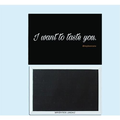 "I want to taste you " Adult sexy humorous quotations, magnetic refrigerator stickers, Adult Gilf 30664
