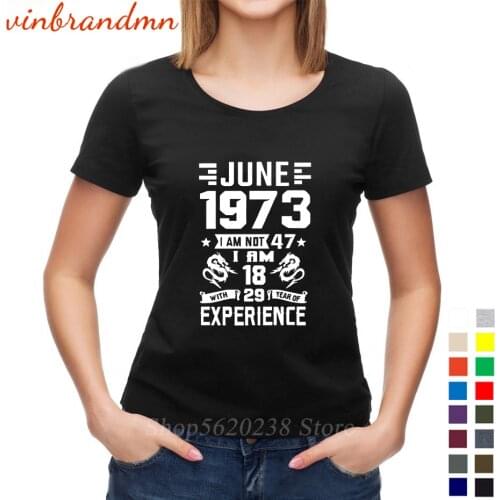 Born in June 1973 Year T-shirt Funny Letters T shirt For women 1973 BIRTH YEARS Gift tshirt June Birthday Present Tee Shirt lady