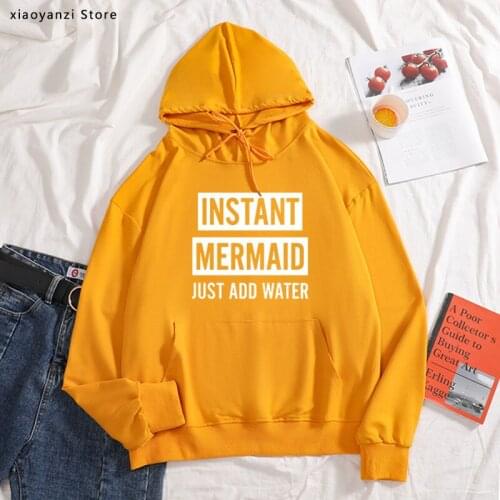 Instant Mermaid Just Add Water Women hoodies Cotton Casual Funny sweatshirts For Lady pullovers Hipster sportswear new-601