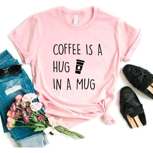 Coffee Is A Hug In A Mug Print Women T Shirt Short Sleeve O Neck Women Tshirt Ladies Fashion Tee Shirt Tops Cl