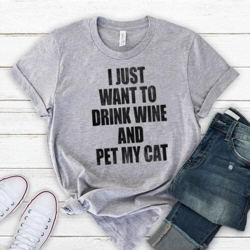 Funny I Just Want To Drink Wine And Pet My Cat Mom Shirt Short Sleeve Top Tees90s Cotton Funny Letter Print Graphic O Neck goth