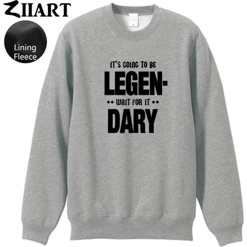 Himym black white letters its going to be legendary wait for it dary boys man male fleece Sweatshirt