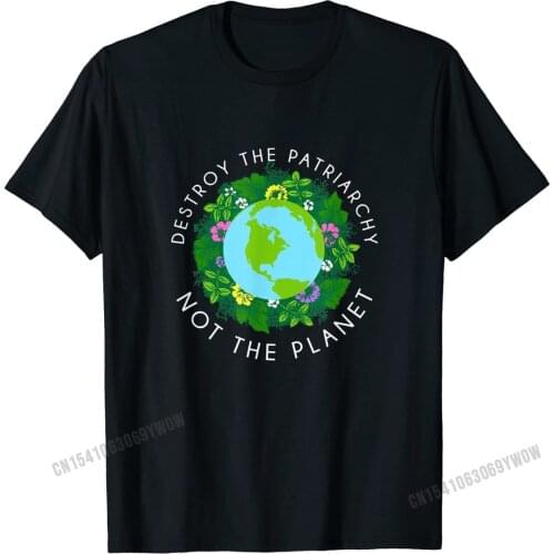 Destroy Patriarchy Not Planet Shirt, Cute Feminist Earth Day Top T-shirts Party Discount Cotton Tops T Shirt Geek for Men