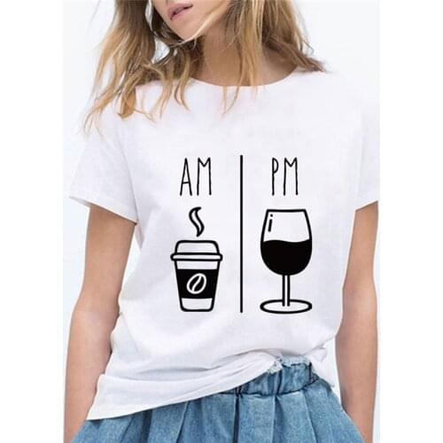 High Quality Fashion AM Coffee PM Red Wine Printing T Shirts Women Fas