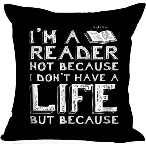 Quote I Am A Reader Not Because I Don't Have A Life But Because Decorative Throw Pillow Case Cushion Cover Square 18 X 18 Inche