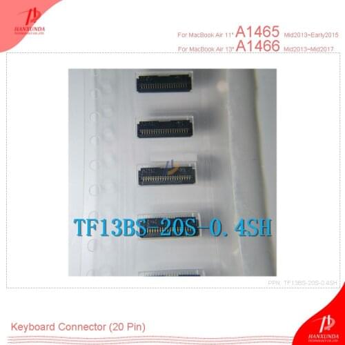 Connector replacement for Macbook air A1466 A1465 20pin 0.4mm spacing Keyboard Connector TF13BS-20S-0.4SH accept keyboard cable