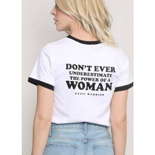 Don't Ever Underestimate The Power Of A Woman Back Print tops Feminism Slogan T-Shirt Vintage Printed Ringer tees gift Shirt
