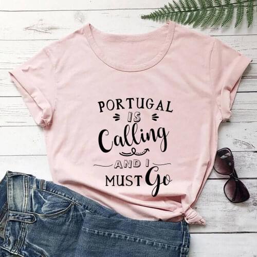 Portugal Is Calling And I Must Go Portugal 100%Cotton Women T Shirt Holiday Funny Summer Casual Short Sleeve Top Portuguese Gift
