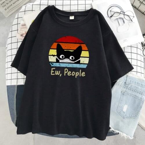 Ew, People black cat wearing a mask Print T-Shirt Cartoons Creativity Short Sleeve O-Neck Brand T Shirt Hot sale Soft Tops Women
