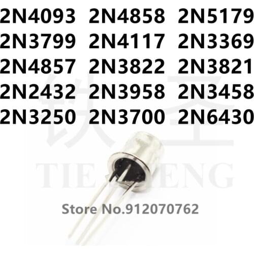 10PCS 2N4093 2N4858 2N5179 2N3799 2N4117 2N3369 2N4857 2N3822 2N3821 2N2432 2N3958 2N3458 2N3250 2N3700 2N6430 TO-18