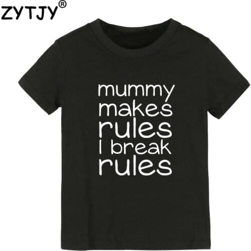 Mummy make rules I break rules Print Kids tshirt Boy Girl t shirt For Children Toddler Clothes Funny Top Tees Drop Ship Y-80
