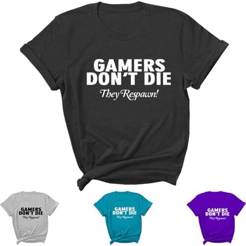 GAMERS DON'T DIE Letter Print Women T Shirt Short Sleeve O Neck Loose Women Tshirt Ladies Tee Shirt Tops Clothes Camisetas Mujer