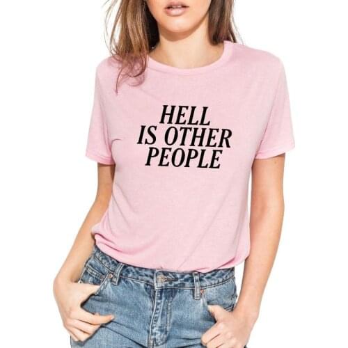 HELL IS OTHER PEOPLE Letters Print Women T shirt Cotton Casual Funny Shirt For Lady Top Tee Tumblr Hipster Drop Ship NEW-45