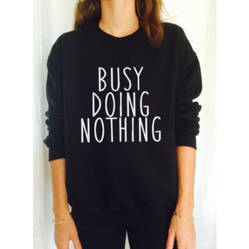 Skuggnas New Arrival Busy Doing Nothing Sweatshirt Unisex Funny Cool Casual Unisex Pullover Long Sleeved Fashion Sweatshirt