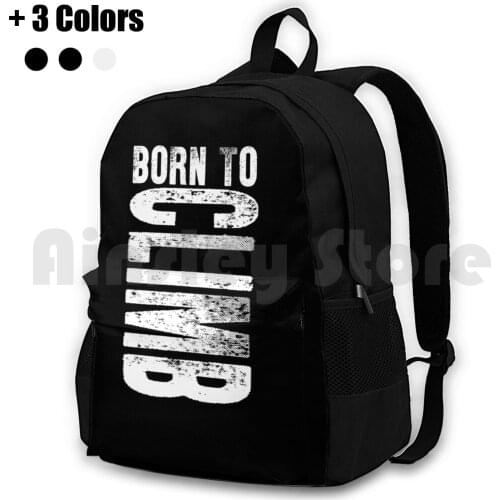 Born To Climb Climbing Sports Lover Gift Idea Outdoor Hiking Backpack Riding Climbing Sports Bag Born To Climb Climber Climbing