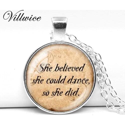 She Believed She Could Dance So She Did, Quote pendant, necklace, jewelry, Art, Print, Gift for friend, girlfriend, niece