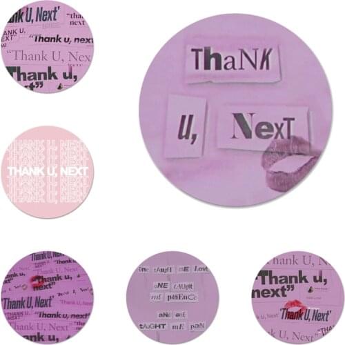 Thank U, next Ariana Great Badge Brooch Pin Accessories For Clothes Backpack Decoration gift 58mm