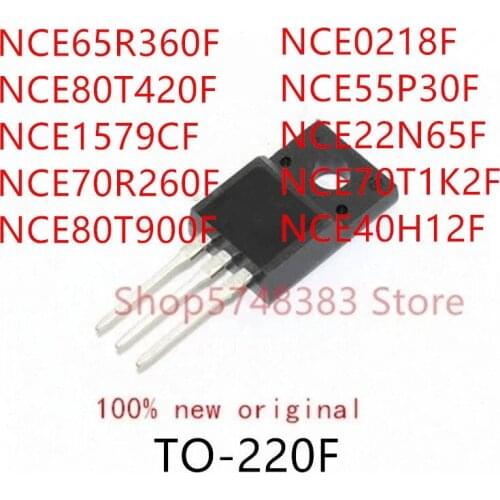 10PCS NCE65R360F NCE80T420F NCE1579CF NCE70R260F NCE80T900F NCE0218F NCE55P30F NCE22N65F NCE70T1K2F NCE40H12F TO-220F