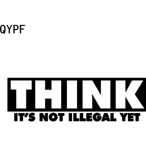 QYPF 13.8CM*4.2CM THINK ITS NOT ILLEGAL YET Fashion Vinyl Words Shape Car Styling Car Sticker Decal C15-2967