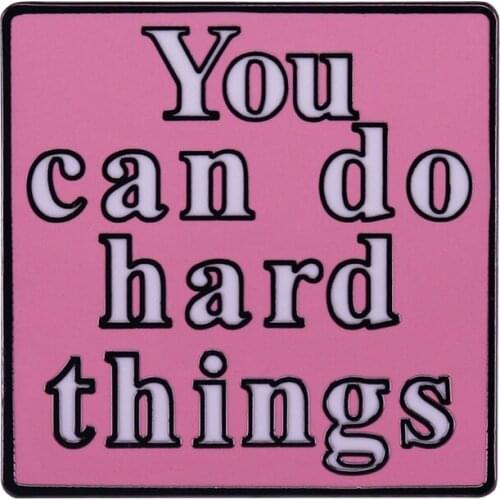 This motivational quote brooch You Can Do Hard Things - is a great reminder for hard times in life