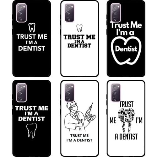 Trust Me I'm A Dentist For Samsung S20 Plus FE S8 S9 S10 Plus Case For Galaxy Note 10 Plus Note 20 Ultra Coque