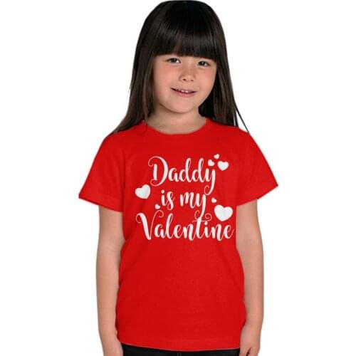 Daddy Is My Valentine Shirt Fashion Valentine Day T Shirt for Kids Boys Girls Unisex Children Valentines T-shirt Summer Clothes