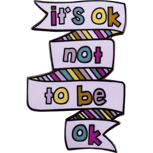 It Is Ok Not To Be Ok Mental Health Awareness Brooch Pins Enamel Metal Badges Lapel Pin Brooches Fashion Jewelry Accessories