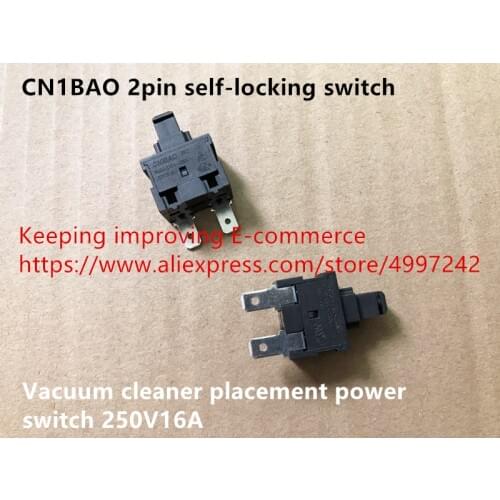 Original new 100% CN1BA0 2pin self-locking switch vacuum cleaner placement power switch 250V16A