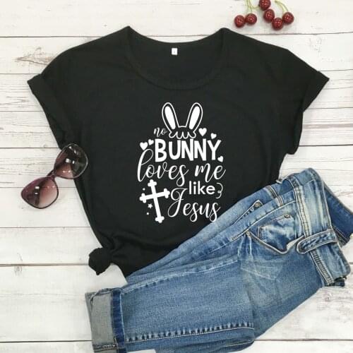 No Bunny Loves Me Like Jesus t shirt women fashion cotton slogan grunge tumblr graphic vintage holiday gift tees cute tops-L849