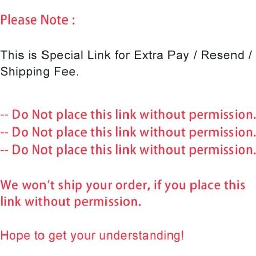 The Special Link for Extra Pay / Resend / Shipping Fee -- Do Not place this link without permission