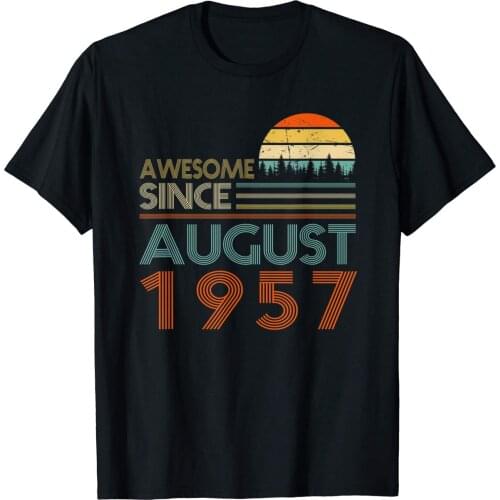 Awesome Since August 1957 Vintage Birthday gift T-Shirt. Summer Cotton Short Sleeve O-Neck Mens T Shirt New S-3XL