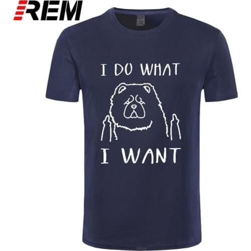I Do What I Want Chow Chow Dog Lover Funny T Shirt Men Short Sleeve Cotton Casual T-shirts Print REM O-neck Worsted