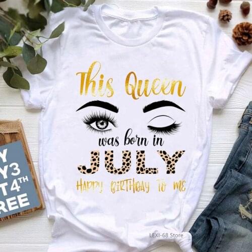 This Queen Was Born In July Graphic Print WomenS T-Shirt Tshirt Femme Happy Bithday To Me Makeup T Shirt Female Wholesale