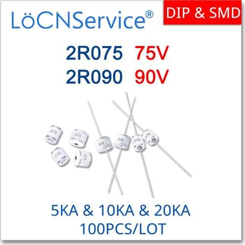LoCNService 100PCS 5KA 10KA 20KA 2R075 75V 2R090 90V 5.5*6 8*6 Ceramic Gas Discharge Tube DIP SMD High Quality
