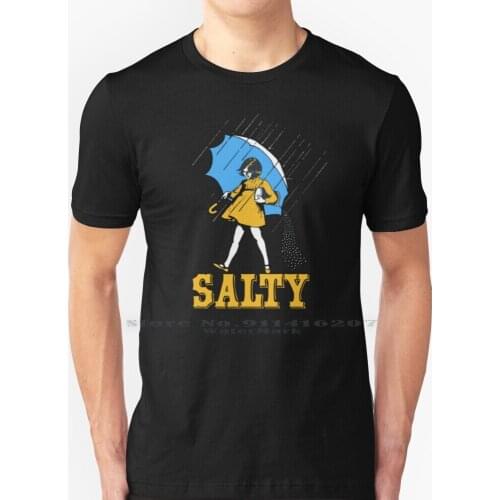 Don’t Be A Salty T Shirt 100% Pure Cotton Salty Salty Salty Ass Be A Salty Vintage Retro Morton Salt Morton Salt Girl Roller
