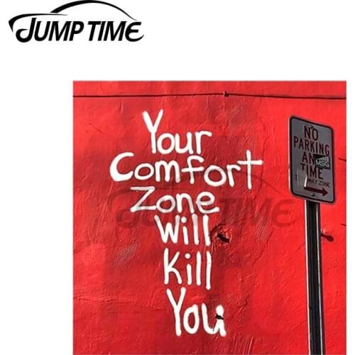 JumpTime 13 x 10cm Your Comfort Zone Will Kill You Car Stickers Bumper Motorcycle Decal Windshield Surfboard SUV Vinyl Car Wrap