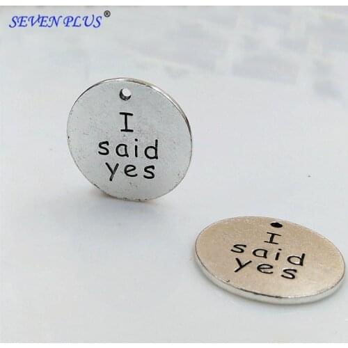 High Quality 20 Pieces/Lot Diameter 23mm Antique Silver Plated Letter Printed I Said Yes Word Charm