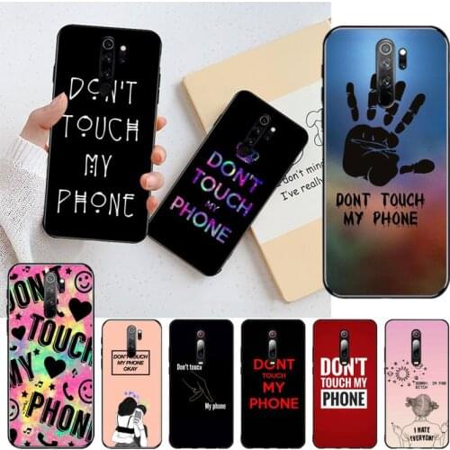 Dont Touch My Phone DIY Luxury Phone Case for Redmi Note 8 8A 8T 7 6 6A 5 5A 4 4X 4A Go Pro