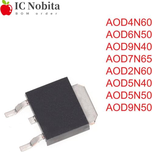 10PCS AOD4N60 D4N60 AOD6N50 D6N50 AOD9N40 D9N40 AOD7N65 D7N65 AOD2N60 D2N60 AOD5N40 D5N40 AOD5N50 D5N50 AOD9N50 D9N50 Transistor