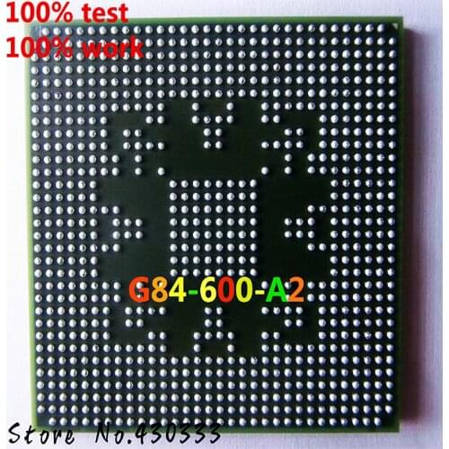 100% tested very good product G84-600-A2 G84 600 A2 256MB 128BIT BGA with balls