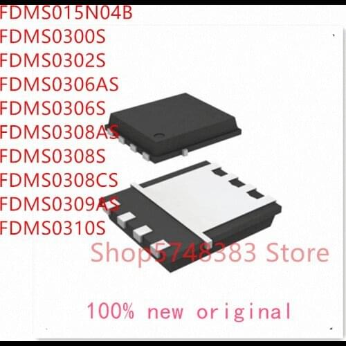 10PCS/LOT FDMS015N04B FDMS0300S FDMS0302S FDMS0306AS FDMS0306S FDMS0308AS FDMS0308S FDMS0308CS FDMS0309AS FDMS0310S QFN IC