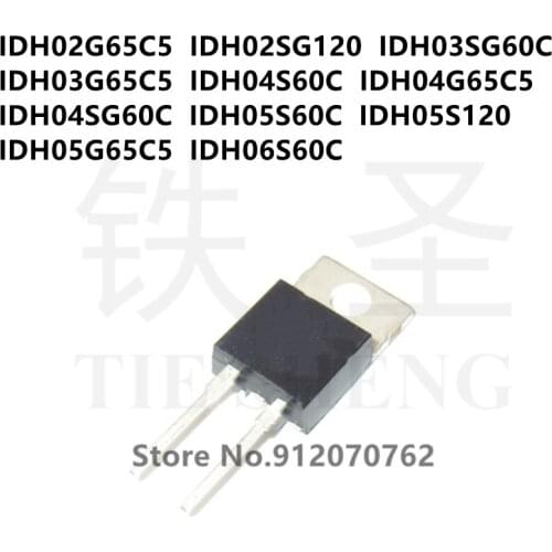 10PCS IDH02G65C5 IDH02SG120 IDH03SG60C IDH03G65C5 IDH04S60C IDH04G65C5 IDH04SG60C IDH05S60C IDH05S120 IDH05G65C5 IDH06S60C