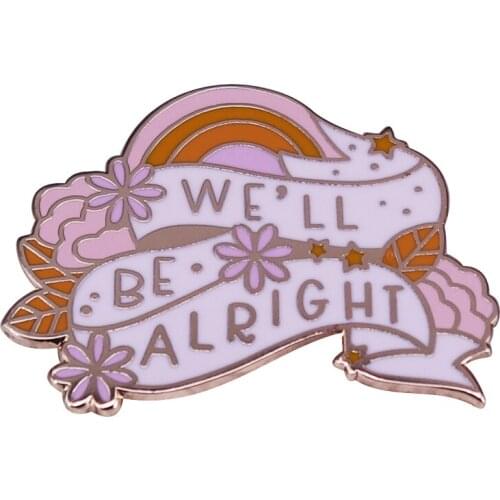 We Will Be Alright Enamel Pin The world hurts us, mean while it is healing us