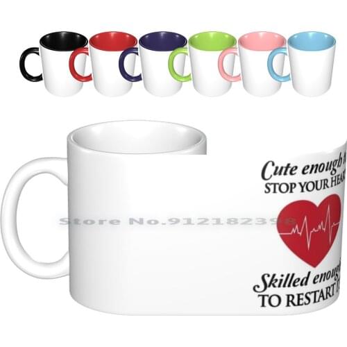Nurses : Cute Enough To Stop Your Heart. Skilled Enough To Restart It Ceramic Mugs Coffee Cups Milk Tea Mug Nurse Nurse Nursing