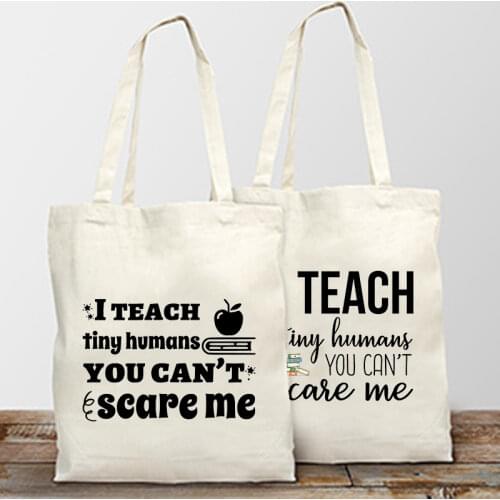 I Teach Tiny Humans You Can't Scare Me Women Shopping Tote Female Canvas Shoulder Bag Reusable Foldable Handbag Teacher Life Bag