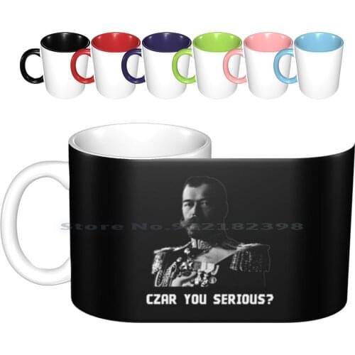 Czar Nicholas Ii-Czar You Serious ? Ceramic Mugs Coffee Cups Milk Tea Mug Czar Nicholas Nicholas Ii Tsar Dynasty Russian