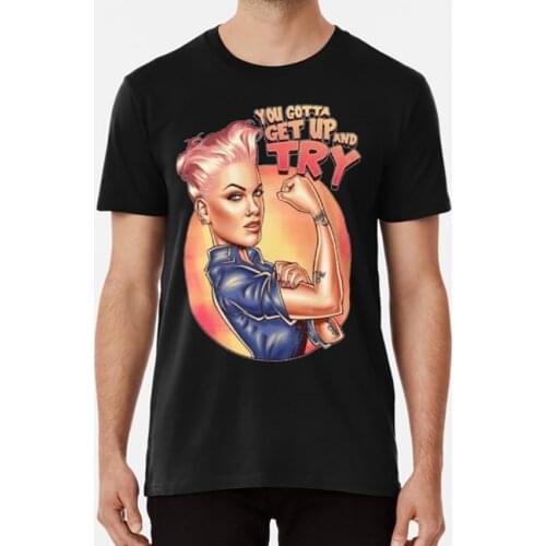 You Gotta Get Up And Try T Shirt Pink Beauty Trauma Revenge Beautiful Trauma Artist Music Album Song P Nk Singer