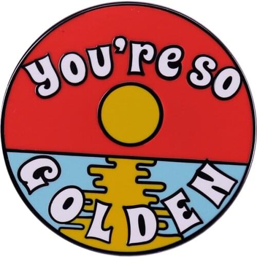 HS - You are so golden Brooch sunrise music button Badge lyrics Pin