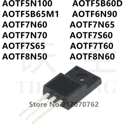 10PCS AOTF5N100 AOTF5B60D AOTF5B65M1 AOTF6N90 AOTF7N60 AOTF7N65 AOTF7N70 AOTF7S60 AOTF7S65 AOTF7T60 AOTF8N50 AOTF8N60 TO-220F